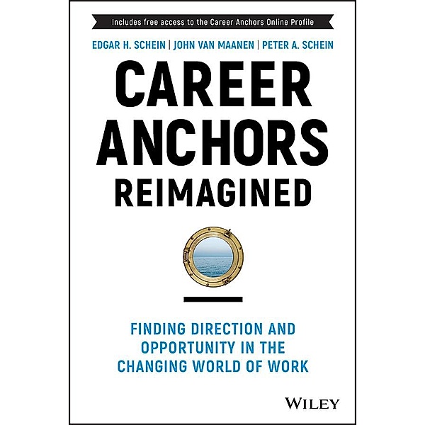 Career Anchors Reimagined / J-B US non-Franchise Leadership, Edgar H. Schein, John Van Maanen, Peter A. Schein