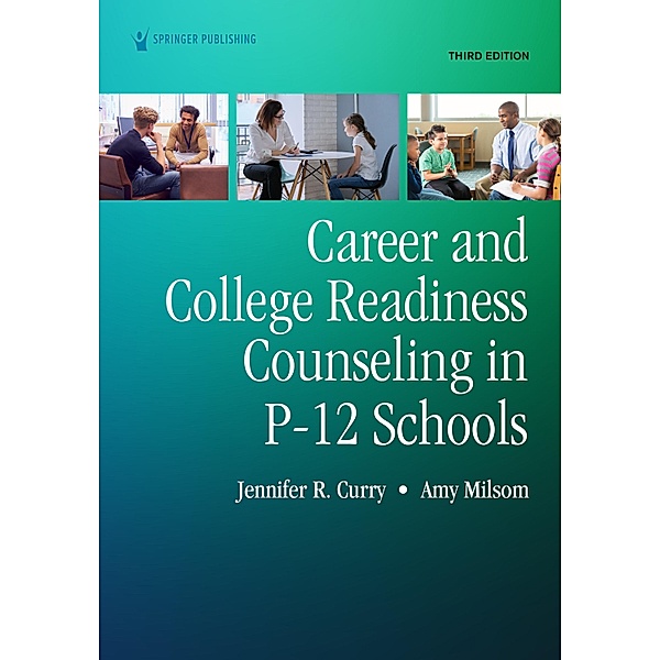 Career and College Readiness Counseling in P-12 Schools, Third Edition, Jennifer R. Curry, Amy Milsom