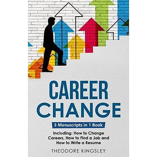 Career Change / Career Development Bd.17, Theodore Kingsley