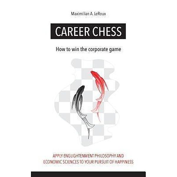 Career Chess, Maximilian A LeRoux