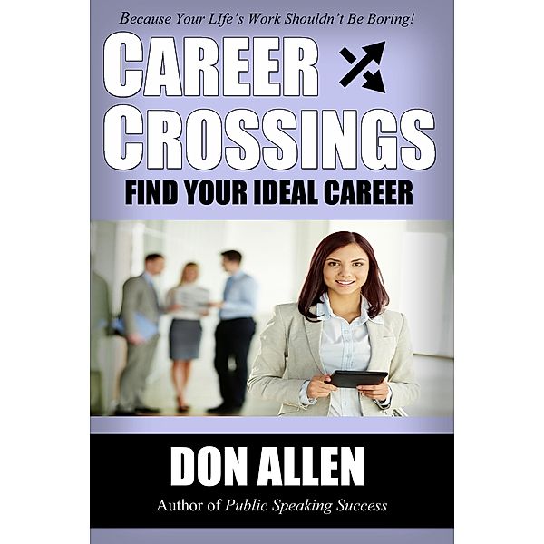 Career Crossings: Find Your Ideal Career!, Don Allen