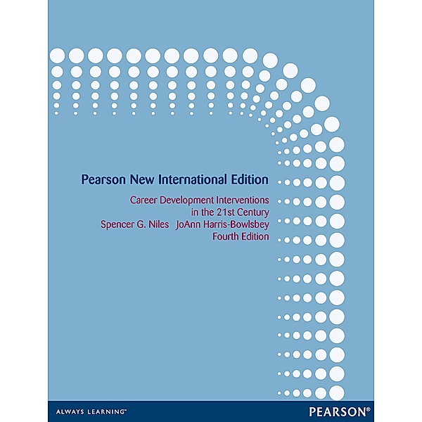 Career Development Interventions in the 21st Century, Spencer G. Niles, Joann E. Harris-Bowlsbey