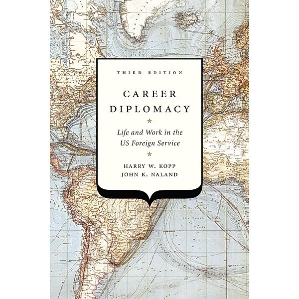 Career Diplomacy / Georgetown University Press, Harry W. Kopp, John K. Naland