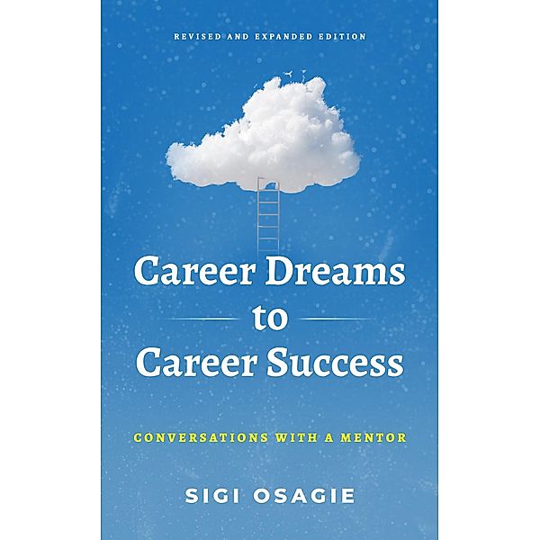 Career Dreams to Career Success: Conversations with a Mentor, Sigi Osagie