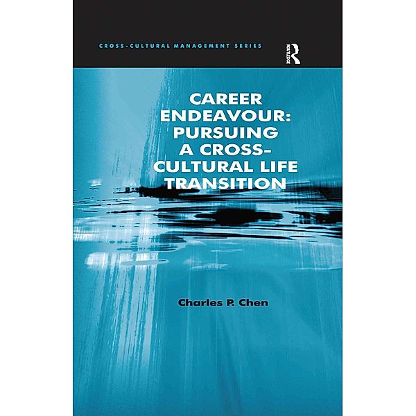 Career Endeavour: Pursuing a Cross-Cultural Life Transition, Charles P. Chen
