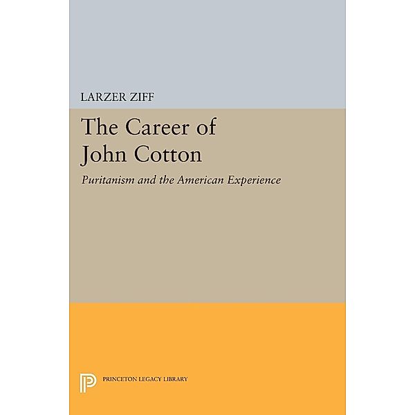 Career of John Cotton / Princeton Legacy Library Bd.2135, Larzer Ziff