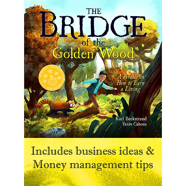 Careers for Kids: The Bridge of the Golden Wood: A Parable on How to Earn a Living, Karl Beckstrand