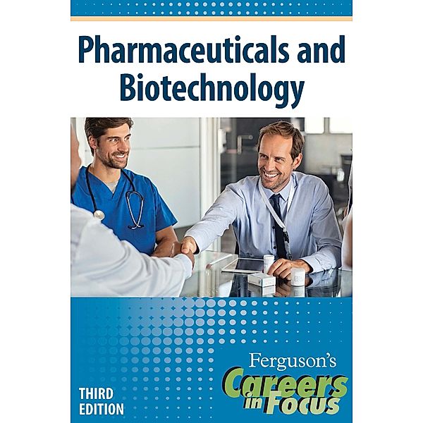 Careers in Focus: Pharmaceuticals and Biotechnology, Third Edition, Ferguson