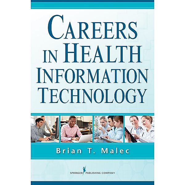 Careers in Health Information Technology, Brian T. Malec