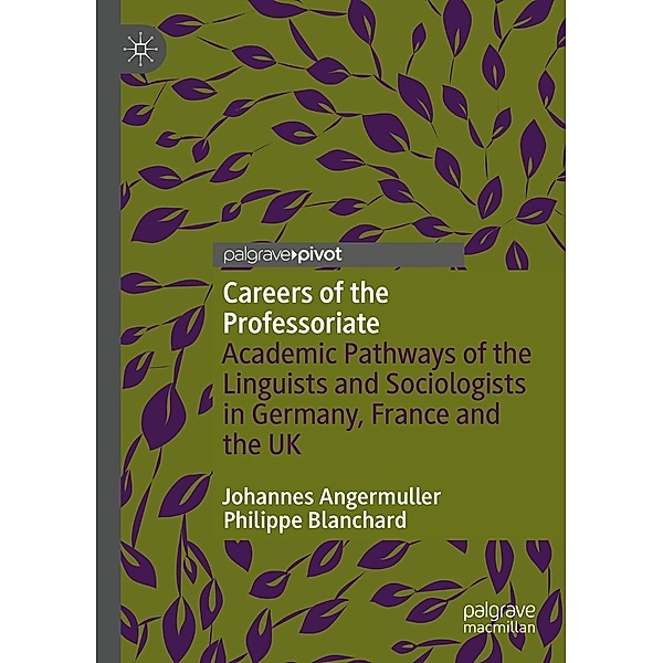Careers of the Professoriate / Progress in Mathematics, Johannes Angermuller, Philippe Blanchard