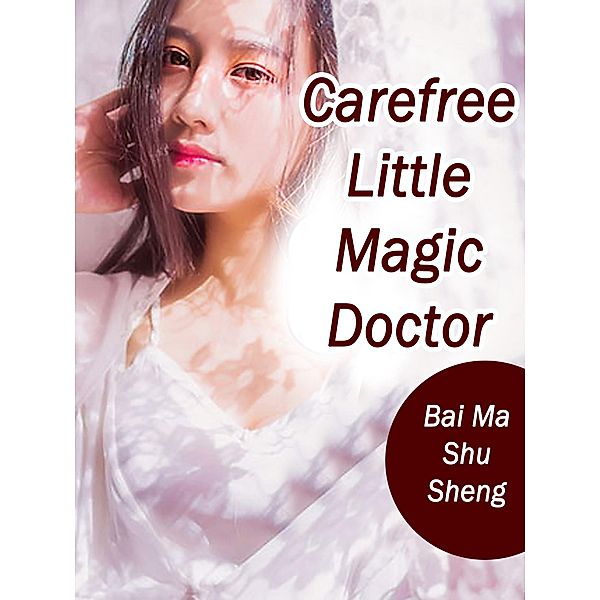 Carefree Little Magic Doctor / Funstory, Bai MaShuSheng