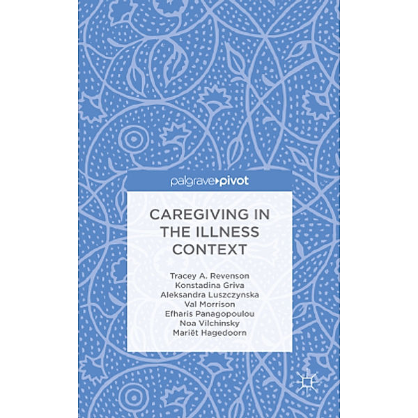 Caregiving in the Illness Context, T. Revenson, K. Griva, A. Luszczynska