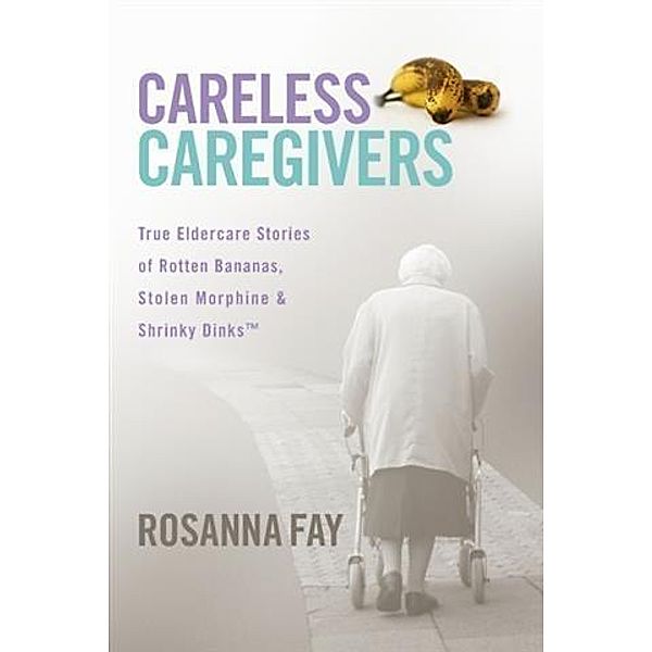 Careless Caregivers, Rosanna Fay