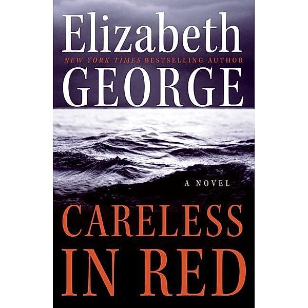 Careless in Red / A Lynley Novel Bd.15, Elizabeth George