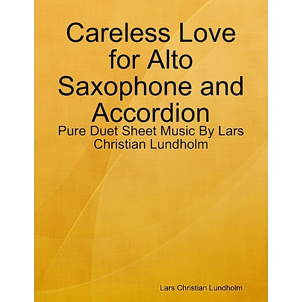 Careless Love for Alto Saxophone and Accordion - Pure Duet Sheet Music By Lars Christian Lundholm, Lars Christian Lundholm