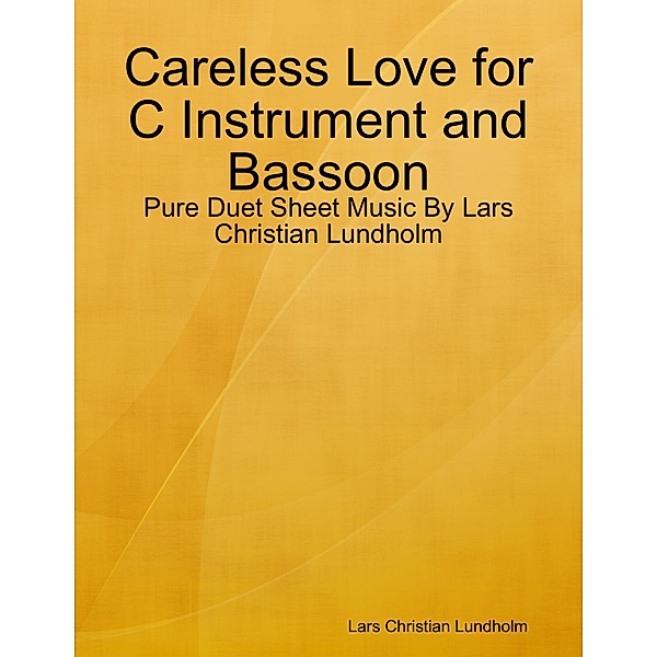 Careless Love for C Instrument and Bassoon - Pure Duet Sheet Music By Lars Christian Lundholm, Lars Christian Lundholm