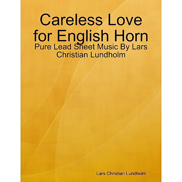 Careless Love for English Horn - Pure Lead Sheet Music By Lars Christian Lundholm, Lars Christian Lundholm