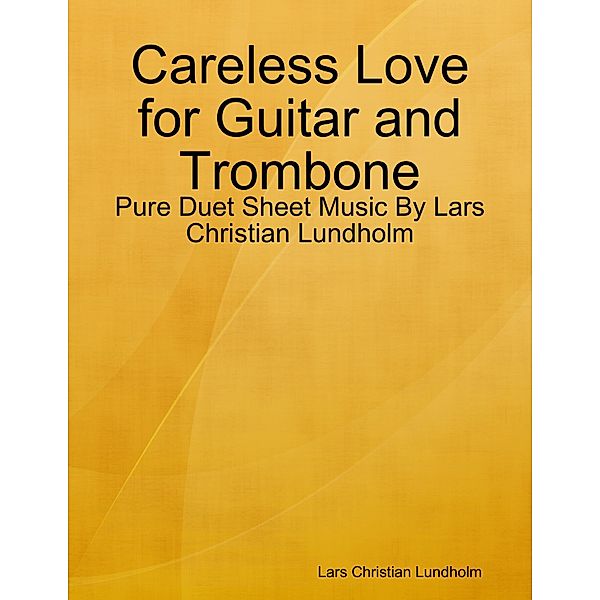 Careless Love for Guitar and Trombone - Pure Duet Sheet Music By Lars Christian Lundholm, Lars Christian Lundholm