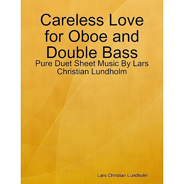 Careless Love for Oboe and Double Bass - Pure Duet Sheet Music By Lars Christian Lundholm, Lars Christian Lundholm