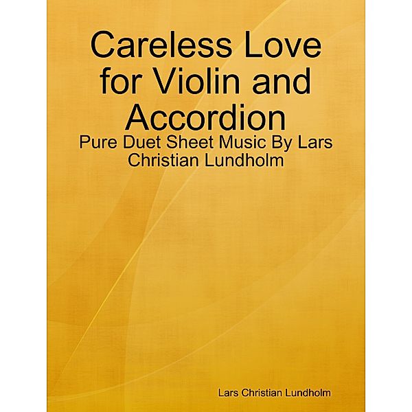 Careless Love for Violin and Accordion - Pure Duet Sheet Music By Lars Christian Lundholm, Lars Christian Lundholm
