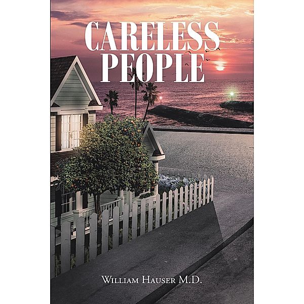 Careless People, William Hauser M. D.