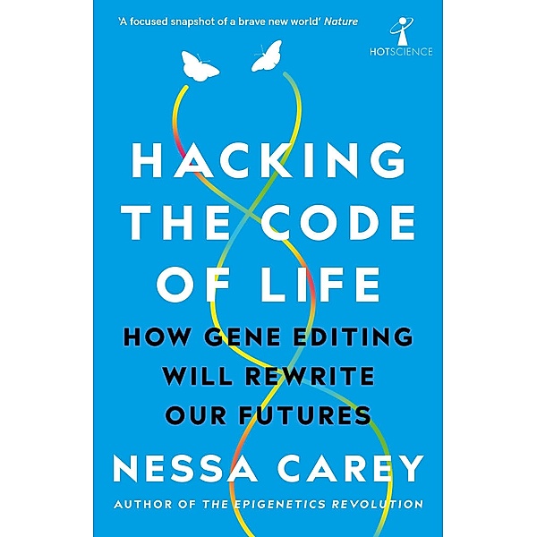 Carey, N: Hacking the Code of Life, Nessa Carey