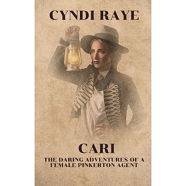 Cari (The Daring Adventures of a Female Pinkerton Agent) / The Daring Adventures of a Female Pinkerton Agent, Cyndi Raye