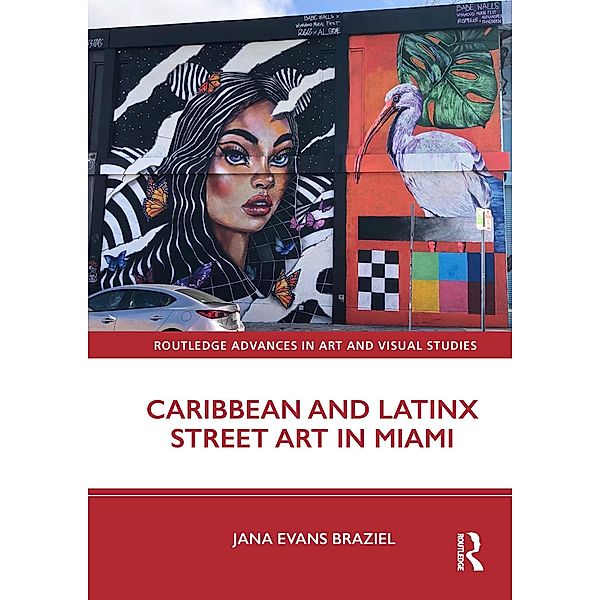 Caribbean and Latinx Street Art in Miami, Jana Evans Braziel