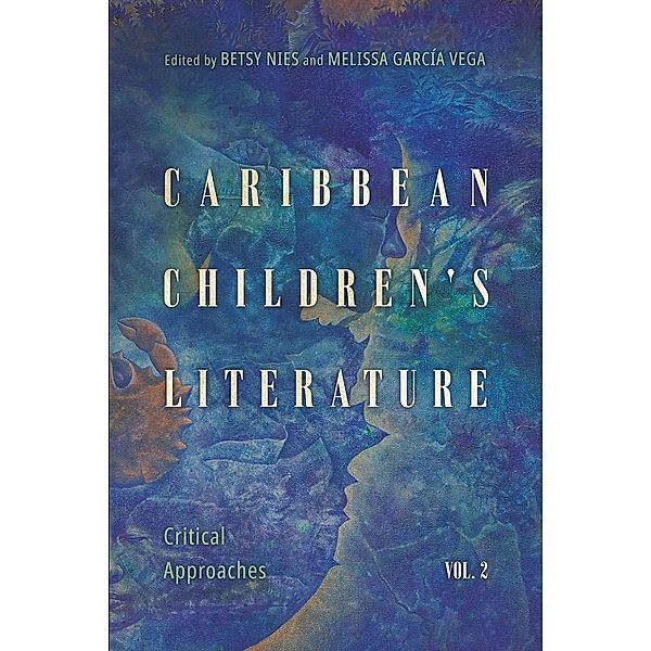 Caribbean Children's Literature, Volume 2 / Children's Literature Association Series