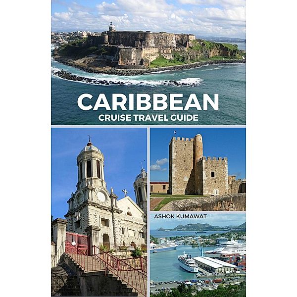 Caribbean Cruise Travel Guide, Ashok Kumawat