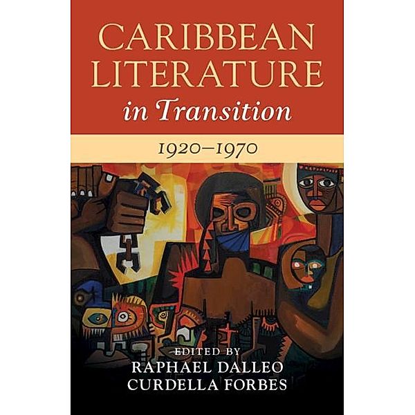 Caribbean Literature in Transition, 1920-1970: Volume 2 / Caribbean Literature in Transition