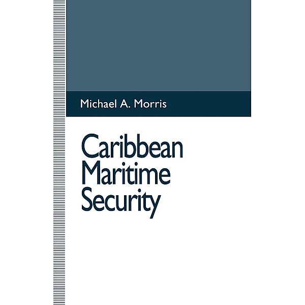 Caribbean Maritime Security, Michael A. Morris