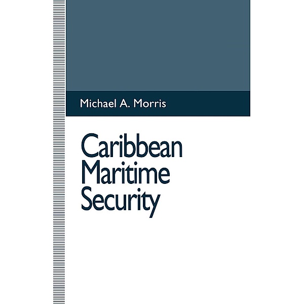 Caribbean Maritime Security, Michael A. Morris
