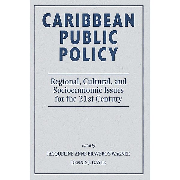 Caribbean Public Policy, Jacqueline Anne Braveboy-Wagner, Dennis J Gayle