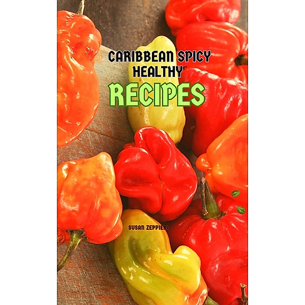 Caribbean  Spicy Healthy  Recipes, Susan Zeppieri