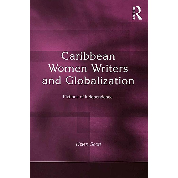 Caribbean Women Writers and Globalization, Helen C. Scott