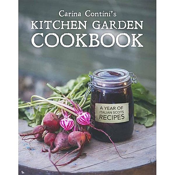 Carina Contini's Kitchen Garden Cookbook, Carina Contini