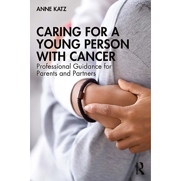 Caring for a Young Person with Cancer, Anne Katz