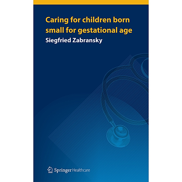 Caring for Children Born Small for Gestational Age, Siegfried Zabransky