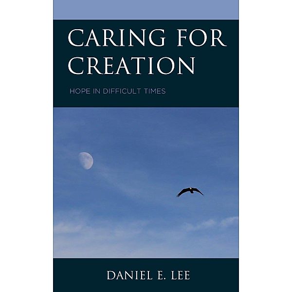 Caring for Creation, Daniel E. Lee