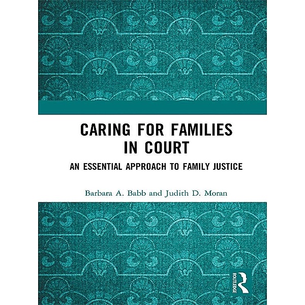 Caring for Families in Court, Barbara A. Babb, Judith D. Moran