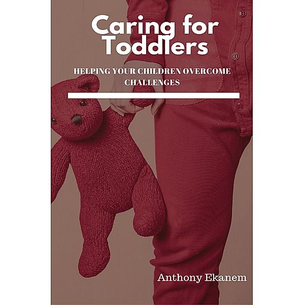 Caring for Toddlers, Anthony Ekanem