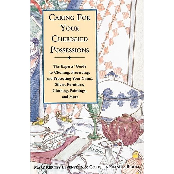 Caring for Your Cherished Possessions, Mary K. Levenstein, Cordelia Frances Biddle