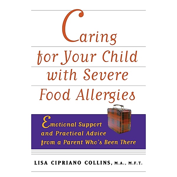 Caring for Your Child with Severe Food Allergies, Lisa Cipriano Collins