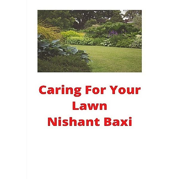 Caring For Your Lawn, Nishant Baxi