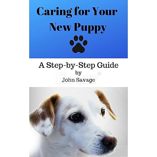 Caring For Your New Puppy, John Savage