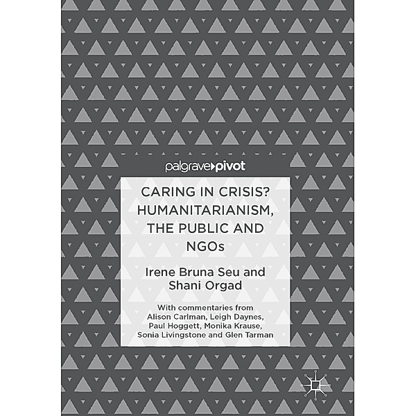 Caring in Crisis? Humanitarianism, the Public and NGOs / Progress in Mathematics, Irene Bruna Seu, Shani Orgad