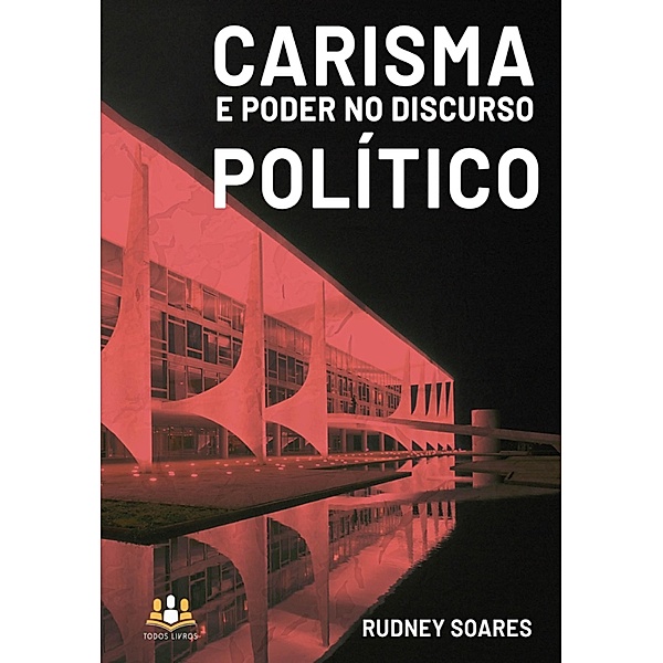 Carisma e poder no discurso político, Rudney Soares
