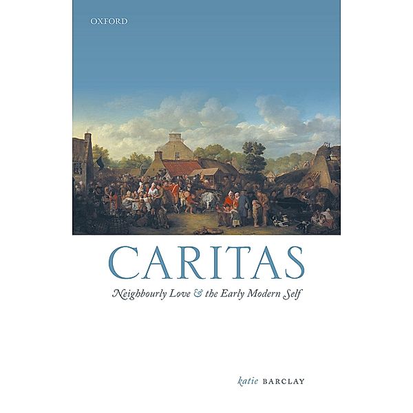 Caritas / Emotions In History, Katie Barclay