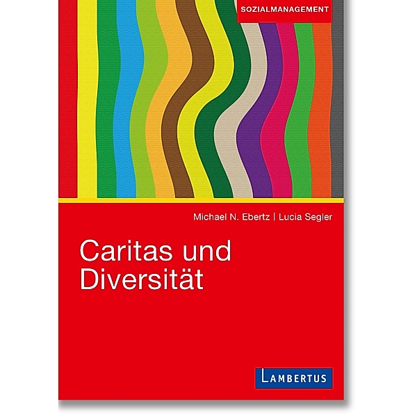 Caritas und Diversität, Michael N. Ebertz, Lucia Segler